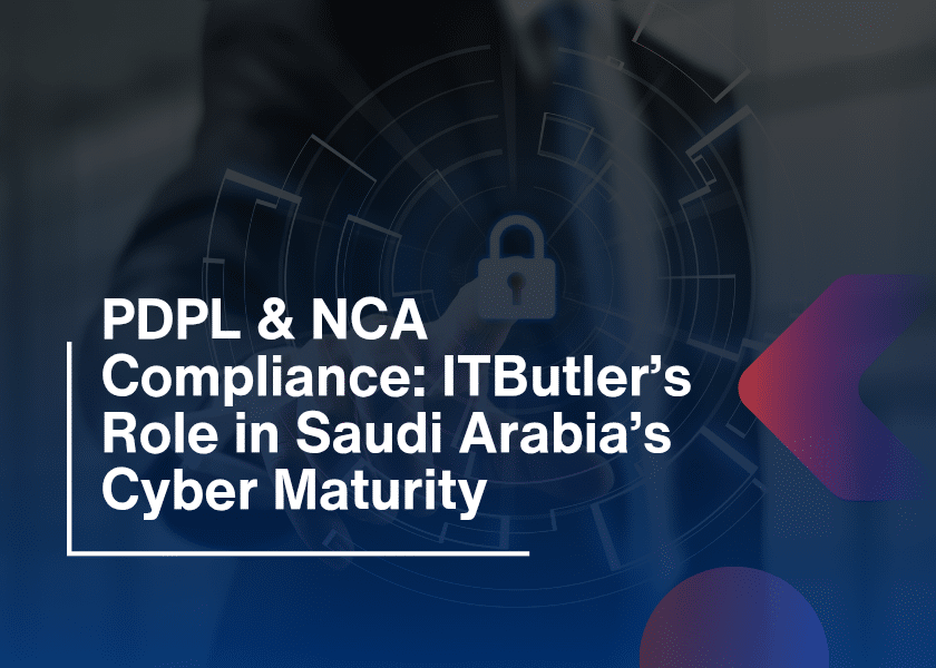 PDPL & NCA Compliance-How ITButler Elevates Cybersecurity