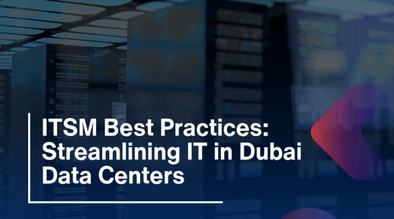 ITSM Best Practices: Streamlining IT in Dubai Data Centers with Resource Augmentation Services UAE