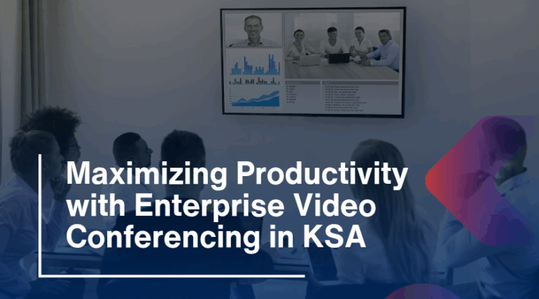 Maximizing Productivity with Enterprise Video Conferencing in KSA