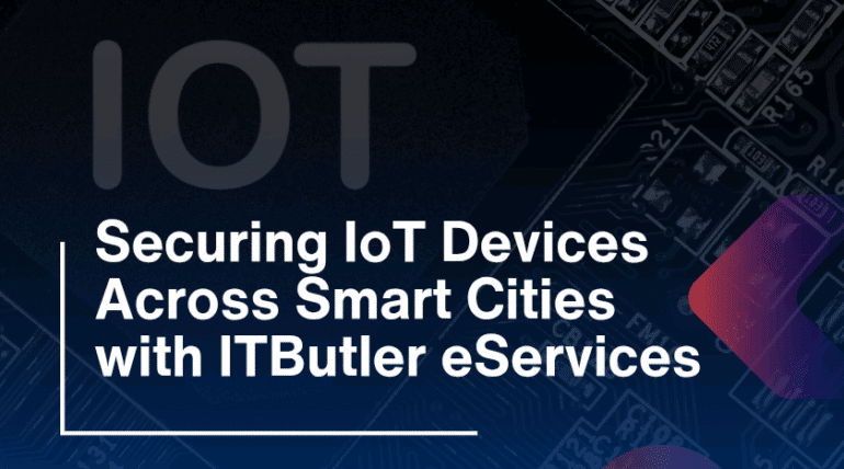 Securing IoT Devices Across Smart Cities with ITButler eServices