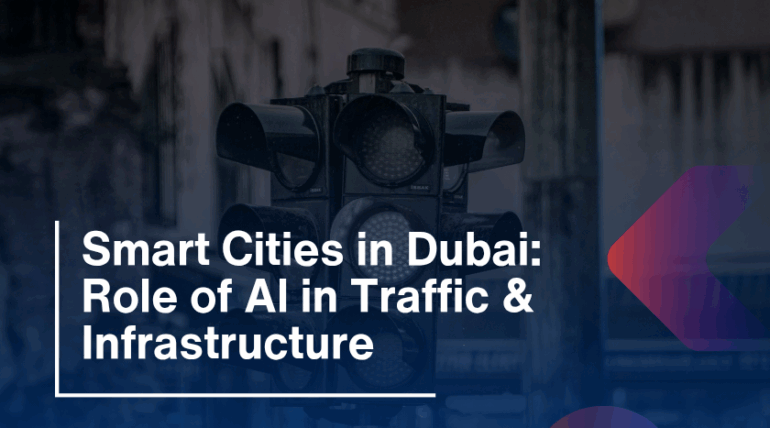 Smart Cities in Dubai: Role of AI in Traffic & Infrastructure