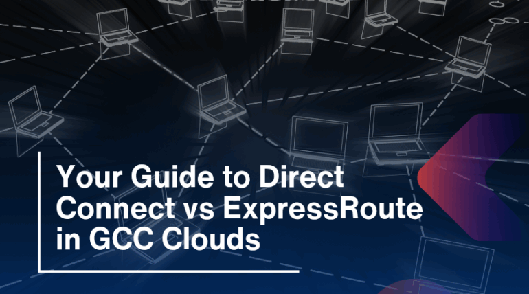 Your Guide to Direct Connect vs ExpressRoute in GCC Clouds