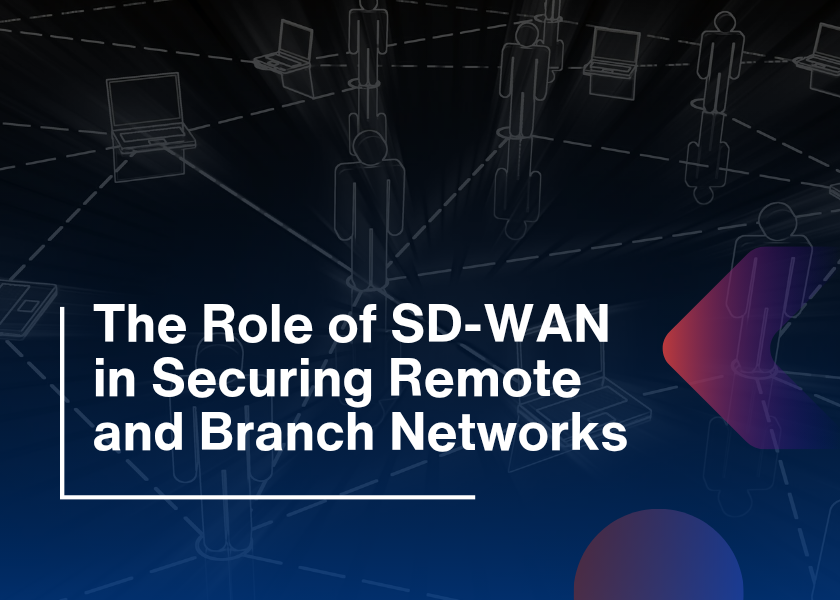 Role of SD-WAN Securing Remote