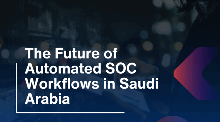 The Future of Automated SOC Workflows in Saudi Arabia