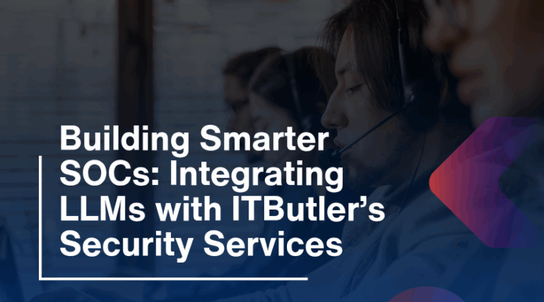 Building Smarter SOCs: Integrating LLMs with ITButler’s Security Services