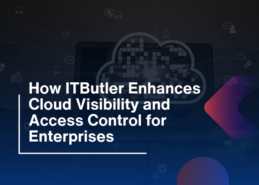 Cloud Visibility-How ITButler Empowers Modern Enterprises