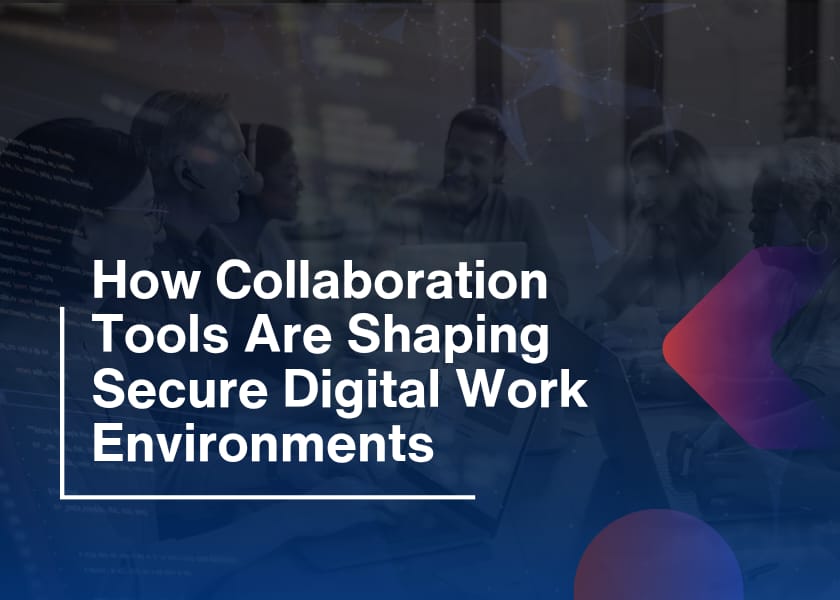 Collaboration Tools-Building Secure Digital Work