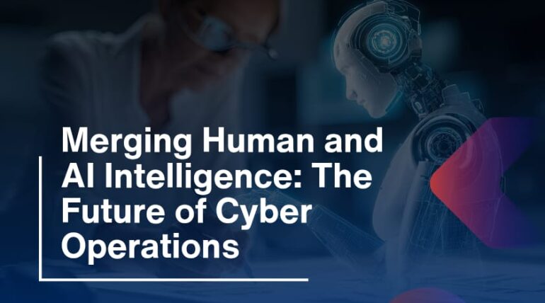 Merging Human and AI Intelligence: The Future of Cyber Operations