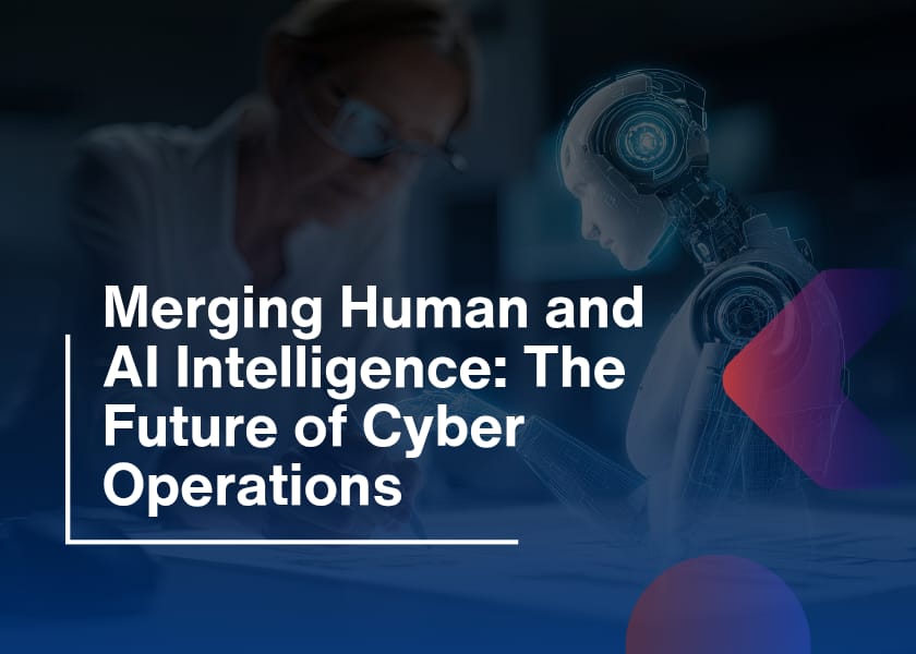 Merging Human and AI Intelligence: The Future of Cyber Operations