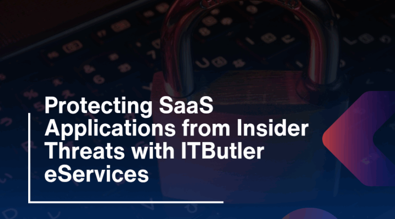 Protecting SaaS Applications from Insider Threats with ITButler eServices