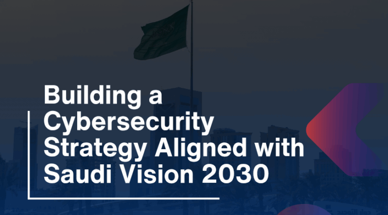 Building a Cybersecurity Strategy Aligned with Saudi Vision 2030