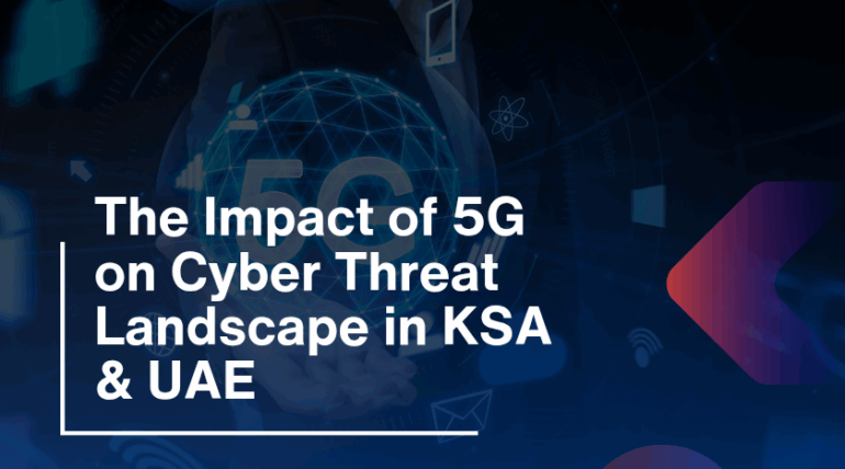 The Impact of 5G on Cyber Threat Landscape in KSA & UAE