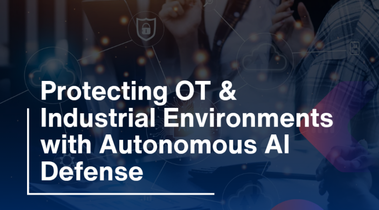 Protecting OT & Industrial Environments with Autonomous AI Defense