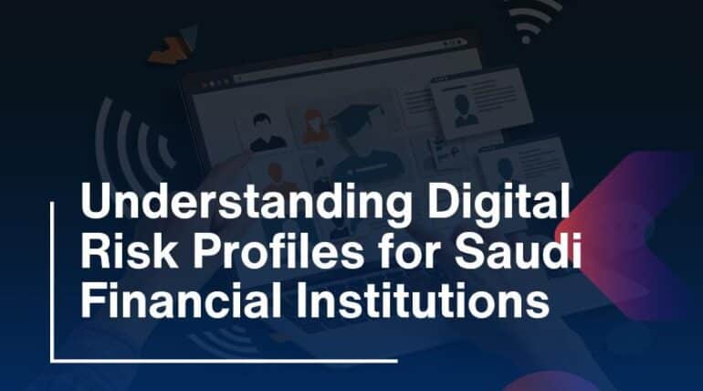 Understanding Digital Risk Profiles for Saudi Financial Institutions