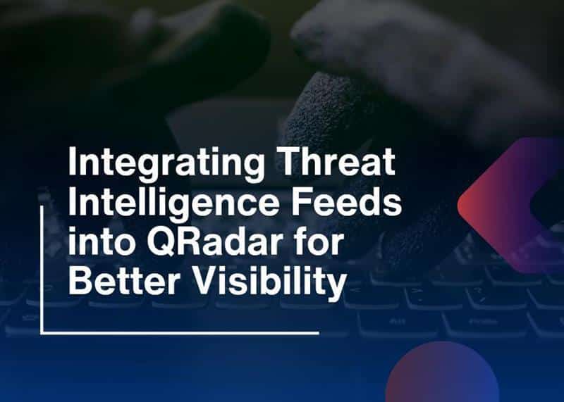 QRadar Threat Intelligence-Integration for Better SOC Visibility