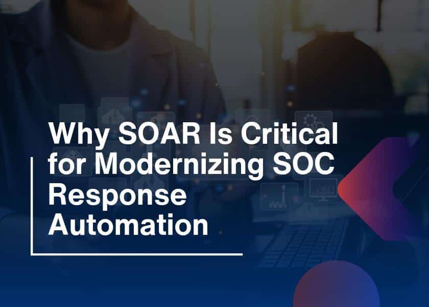 SOAR Response Automation-Modernizes SOC Effectively