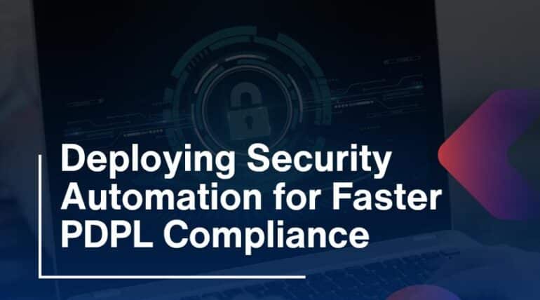 Deploying Security Automation for Faster PDPL Compliance