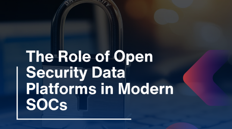 The Role of Open Security Data Platforms in Modern SOCs