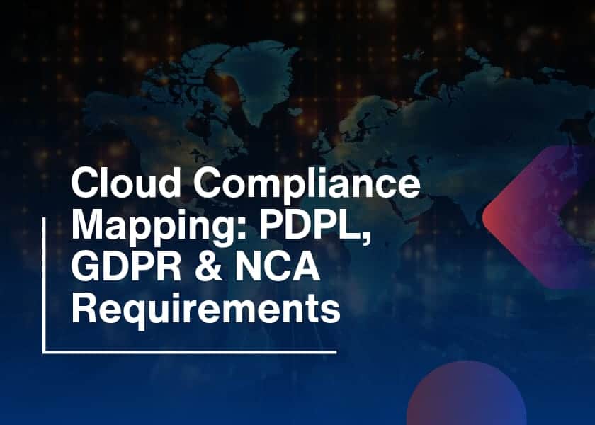 Cloud Compliance Mapping-PDPL, GDPR & NCA