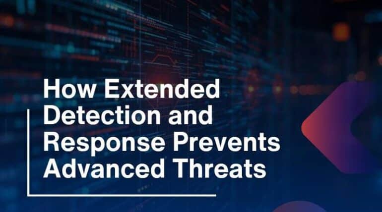 How Extended Detection and Response Prevents Advanced Threats