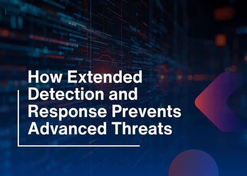 Extended Detection and Response-Stopping Advanced Threats