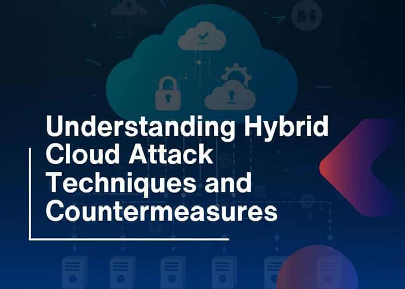 Hybrid Cloud Attack-Techniques and Countermeasures