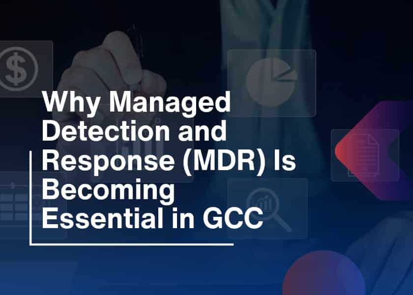 Managed Detection and Response-Essential in GCC