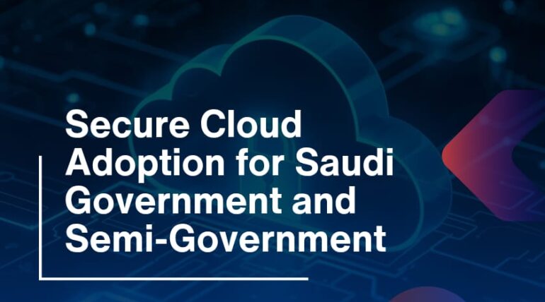 Secure Cloud Adoption for Saudi Government and Semi-Government