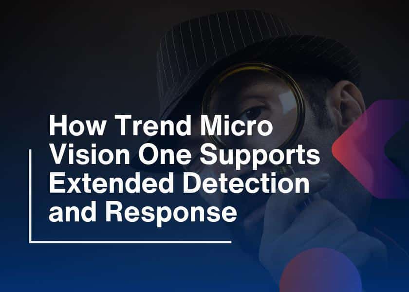 Trend Micro Vision-Extended Detection and Response