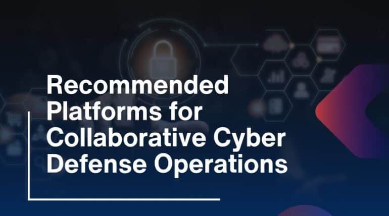 Recommended Platforms for Collaborative Cyber Defense Operations