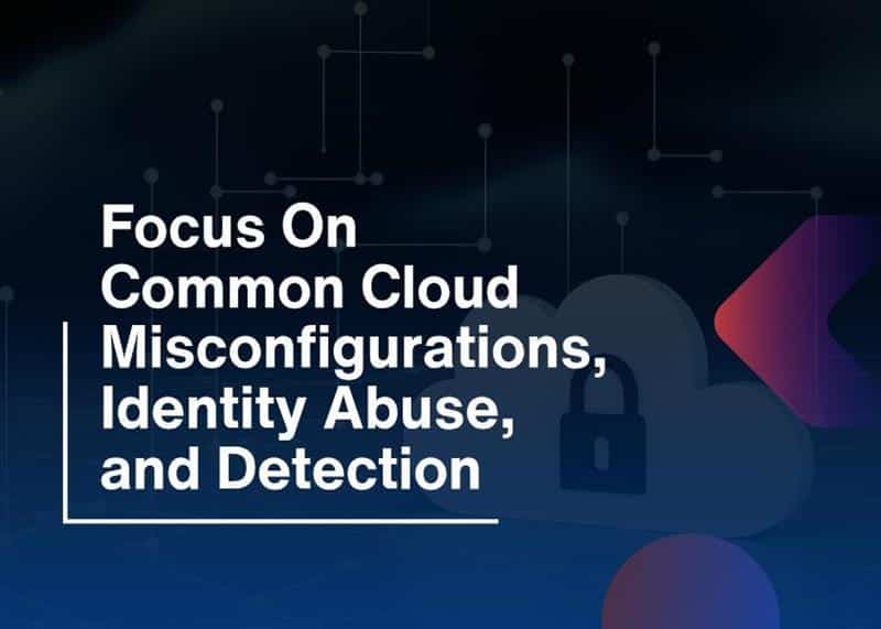 Common Cloud Misconfigurations Identity Abuse Risks