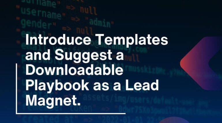 Introduce Templates and Suggest a Downloadable Playbook as a Lead Magnet