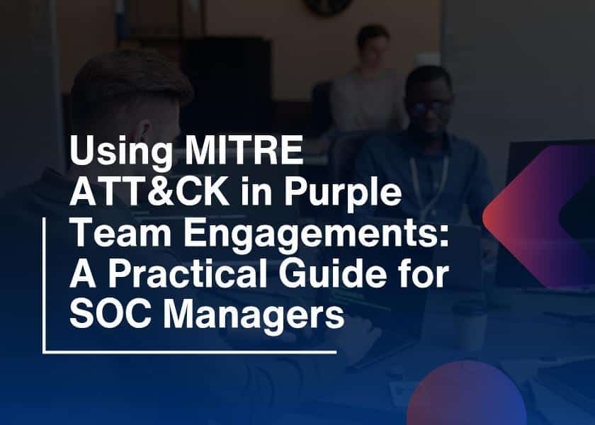 MITRE ATTACK-Purple Team Engagements for SOCs