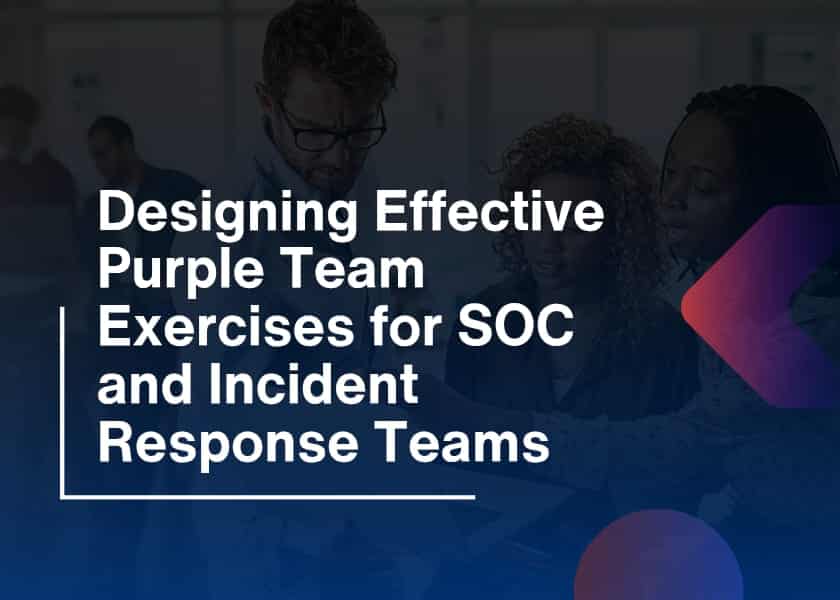 Purple Team Exercises-Boost SOC & Incident Response