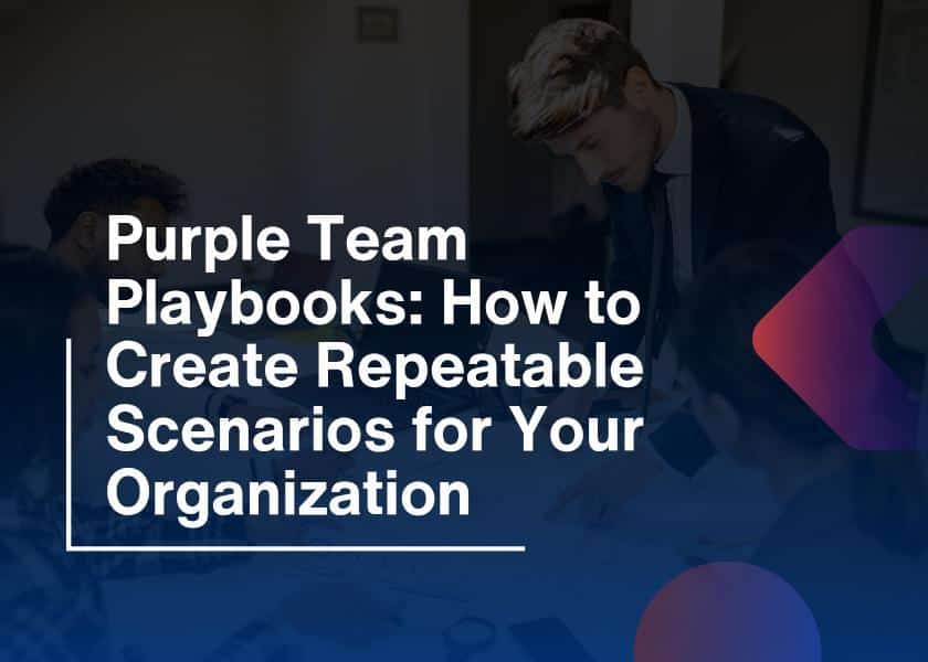 Purple Team Playbooks-Repeatable Security Testing