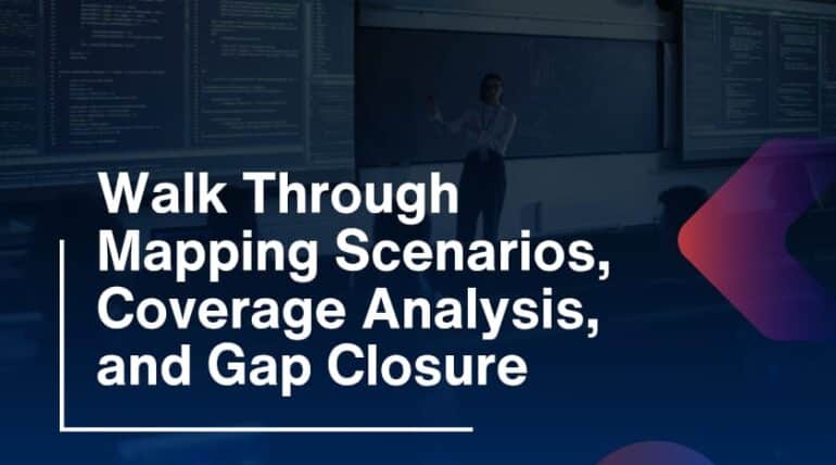 Walk Through Mapping Scenarios, Coverage Analysis, and Gap Closure