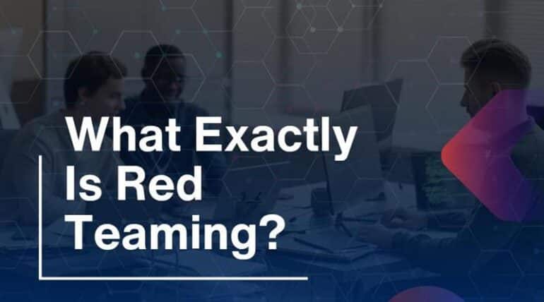 What Exactly Is Red Teaming?