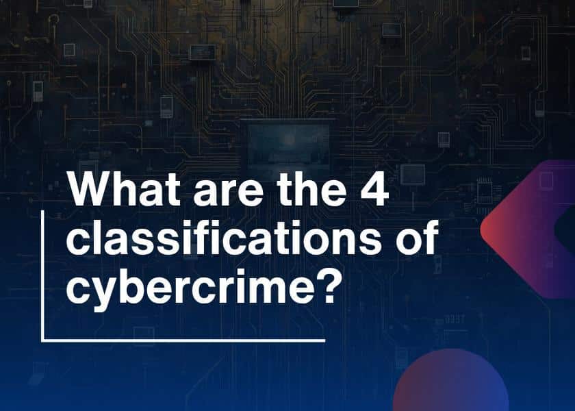 4 Classifications of Cybercrime-Explained Clearly