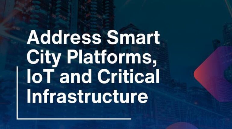 Address Smart City Platforms, IoT and Critical Infrastructure