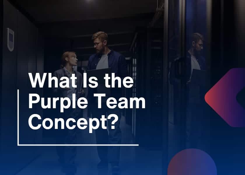 Purple Team in Cybersecurity Explained with Benefits