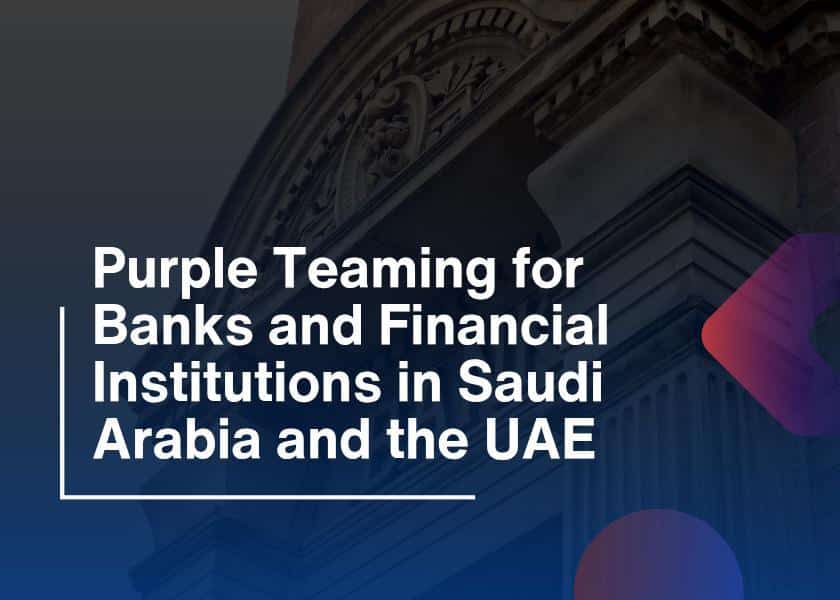 Purple Teaming for Banks Saudi Arabia & UAE