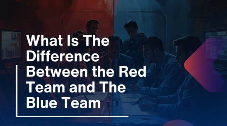 What Is The Difference Between the Red Team and The Blue Team