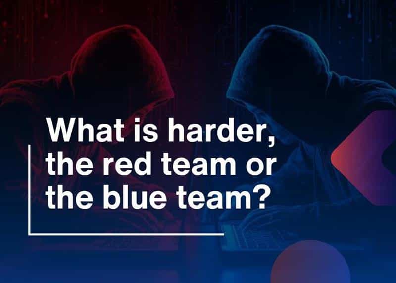 Red vs Blue Team-Which Role Is Harder in Cybersecurity