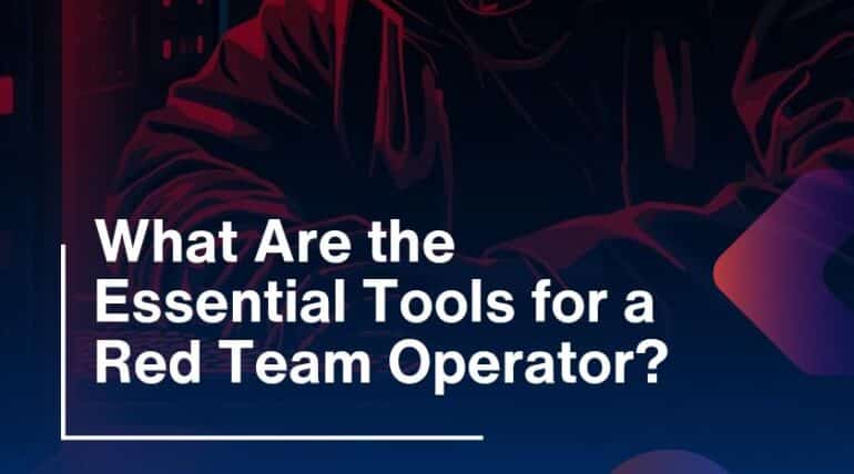 What Are the Essential Tools for a Red Team Operator?