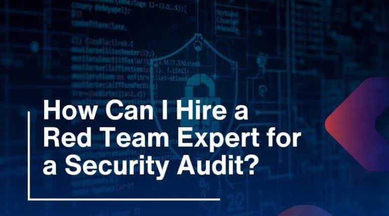 How Can I Hire a Red Team Expert for a Security Audit?