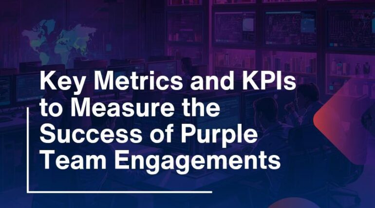 Key Metrics and KPIs to Measure the Success of Purple Team Engagements
