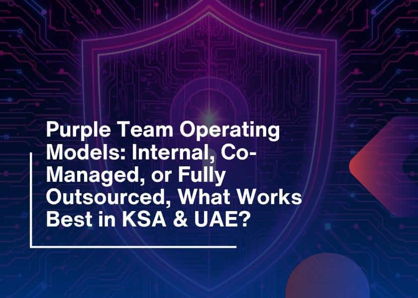 Purple Team Operating Models-Best Fit for KSA & UAE