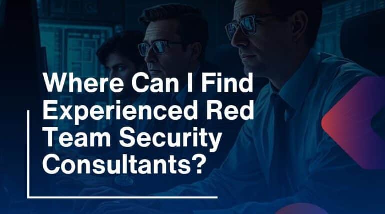 Where Can I Find Experienced Red Team Security Consultants?
