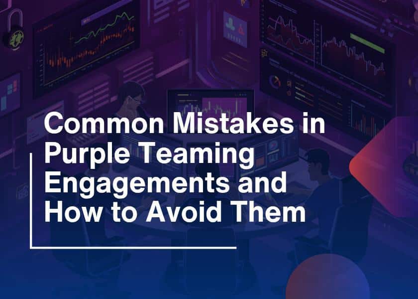 Mistakes in Purple Teaming: How to Avoid Them