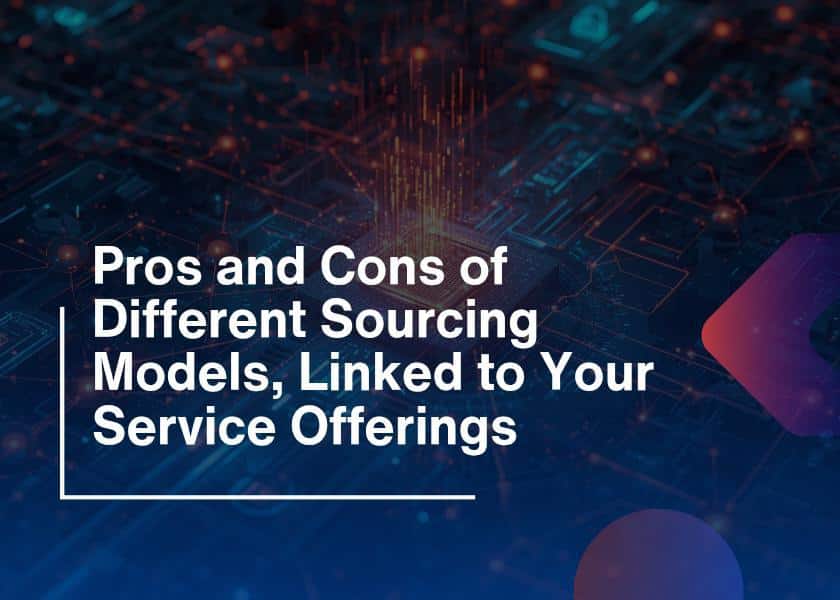 Sourcing Models Pros and Cons of Different Sourcing Models